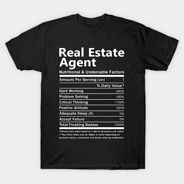 Real Estate Agent T Shirt - Nutritional and Undeniable Factors Gift Item Tee T-Shirt by Ryalgi